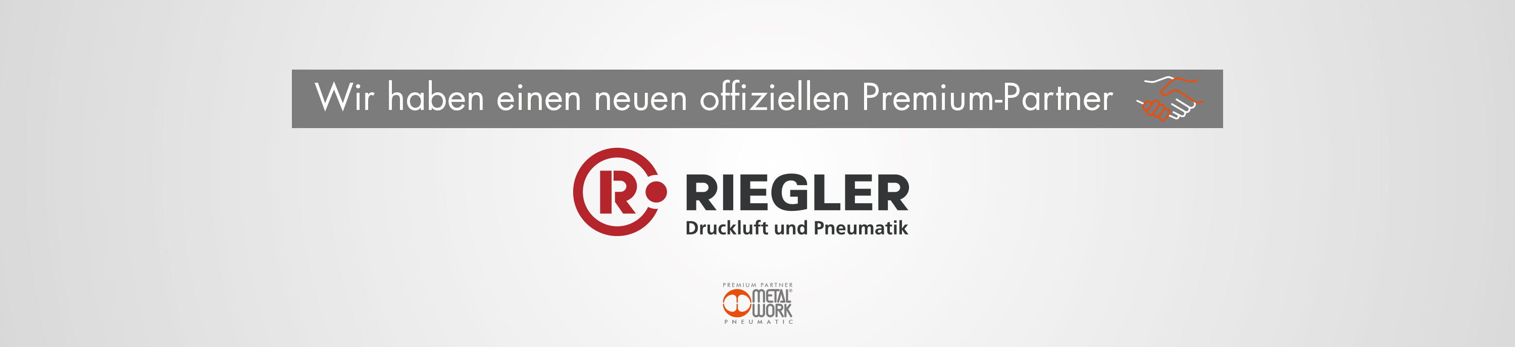 RIEGLER & Co. KG IST OFFIZIELLER PREMIUMPARTNER VON METAL WORK PNEUMATIC