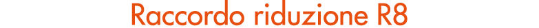 Raccordo riduzione R8